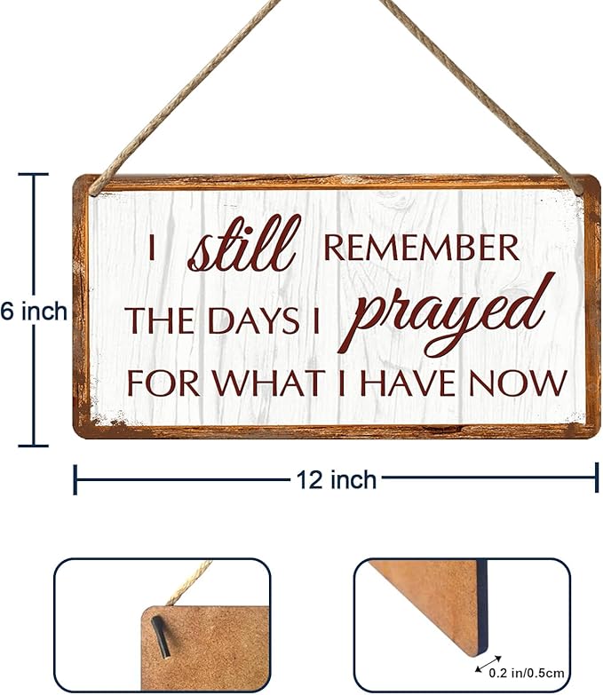 Rustic Home Decor Vintage Farmhouse Wood Wall Decor Family Signs Christian House Decor I Still Remember The Days I Prayed For What I Have Now Sign Wooden Signs For Home 12x6 In