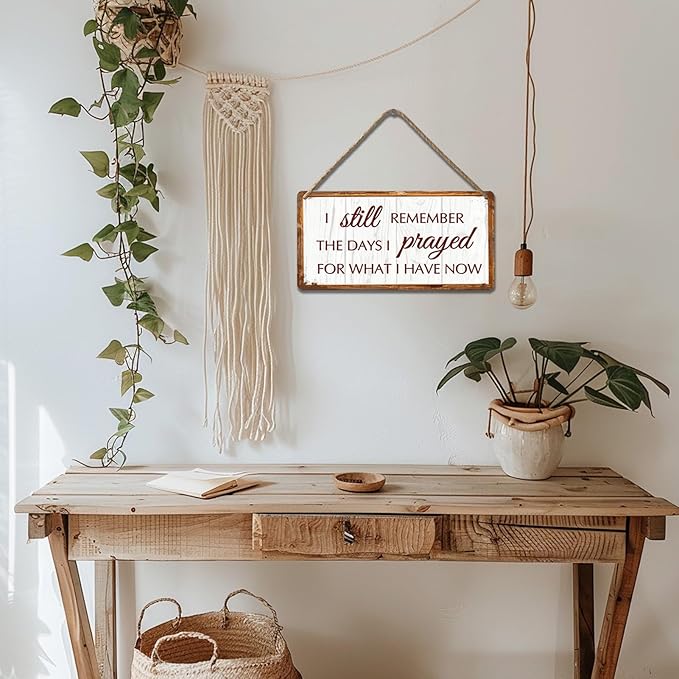 Rustic Home Decor Vintage Farmhouse Wood Wall Decor Family Signs Christian House Decor I Still Remember The Days I Prayed For What I Have Now Sign Wooden Signs For Home 12x6 In